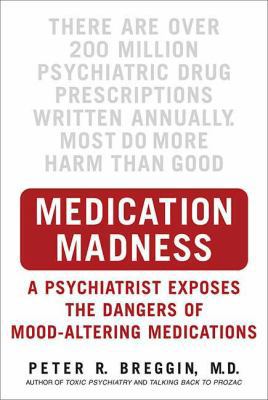 Medication Madness: A Psychiatrist Exposes the ... 0312363389 Book Cover