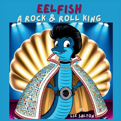 Eelfish a Rock & Roll King B0FBHTM74M Book Cover