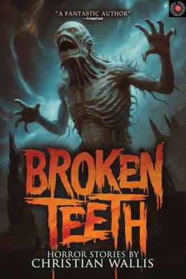 Broken Teeth: Stories of Horror and the Superna... 1963107489 Book Cover