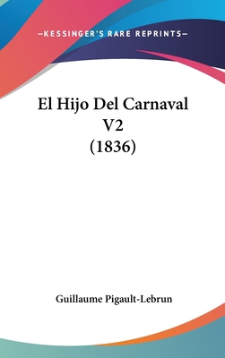 El Hijo del Carnaval V2 (1836) [Spanish] 1161308466 Book Cover