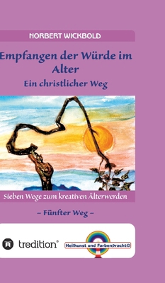 Sieben Wege zum kreativen Älterwerden 5 - In Wü... [German] 3347932706 Book Cover