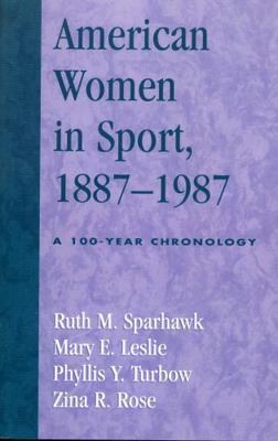 American Women in Sport, 1887-1987: A 100-Year ... 0810846918 Book Cover