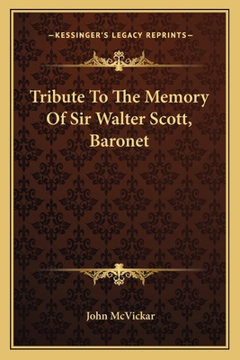 Tribute To The Memory Of Sir Walter Scott, Baronet 1163073377 Book Cover