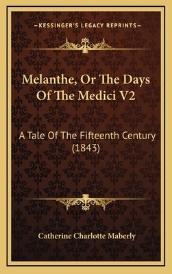 Melanthe, or the Days of the Medici V2: A Tale ... 1165019698 Book Cover