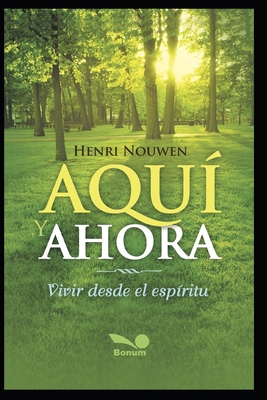 Aquí Y Ahora: vivir desde el espíritu [Spanish] B08924FJ86 Book Cover