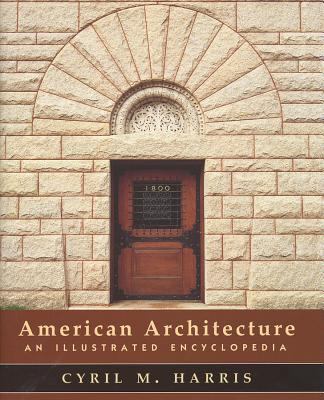 American Architecture: An Illustrated Encyclopedia 0393731030 Book Cover