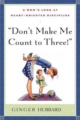 Don't Make Me Count to Three 0972304649 Book Cover