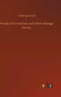 Freaks of Fanaticism and Other Strange Events 3752392274 Book Cover