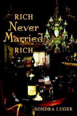 Rich, Never Married, Rich 1403388644 Book Cover