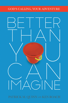 Better Than You Can Imagine: God's Calling, You... 0781412986 Book Cover