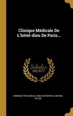 Clinique Médicale De L'hôtel-dieu De Paris... [French] 0341073687 Book Cover