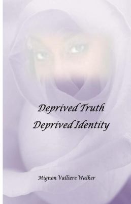 Deprived Truth, Deprived Identity 0990878902 Book Cover