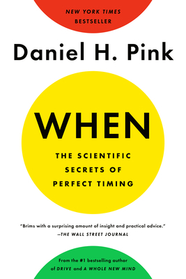 When: The Scientific Secrets of Perfect Timing 0735210632 Book Cover