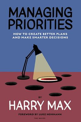 Managing Priorities: How to Create Better Plans... 1959029002 Book Cover