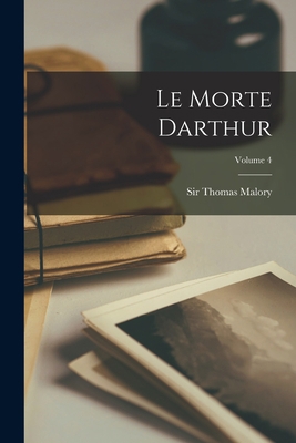 Le morte Darthur; Volume 4 [French] 1019233761 Book Cover