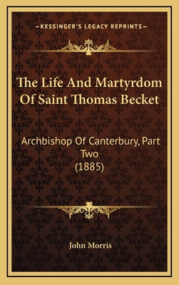 The Life and Martyrdom of Saint Thomas Becket: ... 1164353365 Book Cover