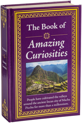 The Book of Amazing Curiosities 1450888429 Book Cover
