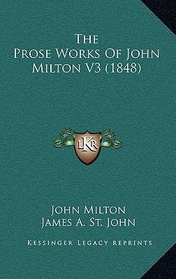 The Prose Works of John Milton V3 (1848) 1164456555 Book Cover