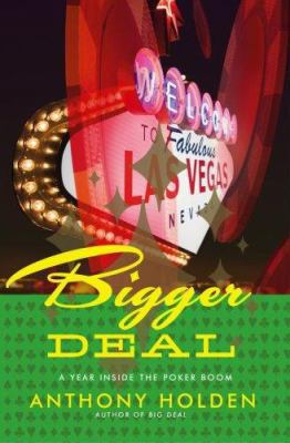 Bigger Deal: A Year on the New Poker Circuit 0743294823 Book Cover