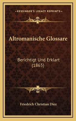 Altromanische Glossare: Berichtigt Und Erklart ... [German] 1168175011 Book Cover