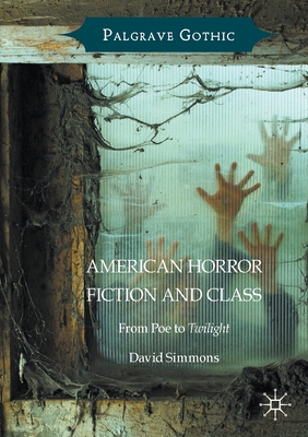 American Horror Fiction and Class: From Poe to ... 1349709441 Book Cover