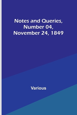 Notes and Queries, Number 04, November 24, 1849 9356898227 Book Cover
