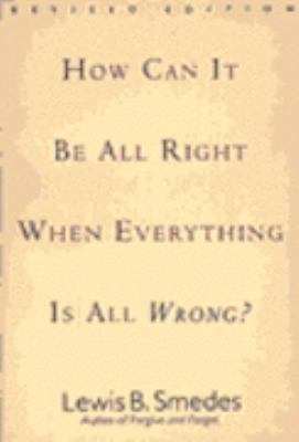 How Can It Be All Right When Everything Is All ... 0060674091 Book Cover