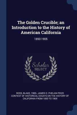 The Golden Crucible; an Introduction to the His... 1376999617 Book Cover