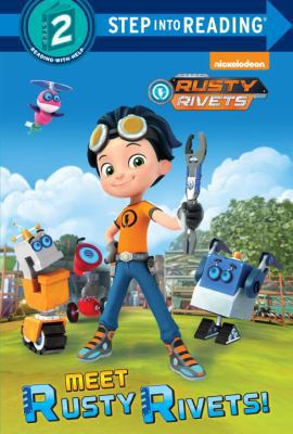 Meet Rusty Rivets! (Rusty Rivets) 1524716871 Book Cover