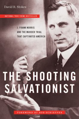 The Shooting Salvationist: J. Frank Norris and ... 1586422006 Book Cover