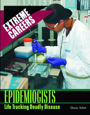 Epidemiologists: Life Tracking Deadly Diseases 0823936333 Book Cover