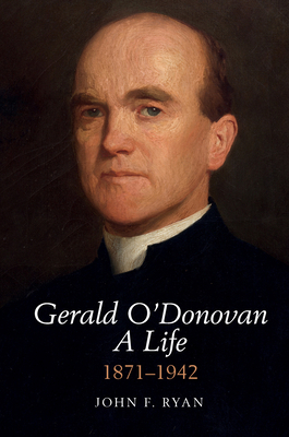 Gerald O'Donovan: A Life: 1871-1942 1836243901 Book Cover