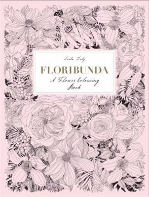 Floribunda: A Flower Colouring Book 1780677766 Book Cover