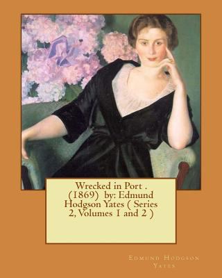 Wrecked in Port . (1869) by: Edmund Hodgson Yat... 154063633X Book Cover