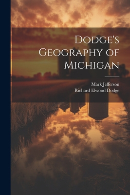 Dodge's Geography of Michigan 1021400394 Book Cover