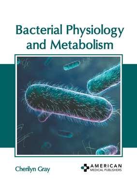 Bacterial Physiology and Metabolism 1639279113 Book Cover