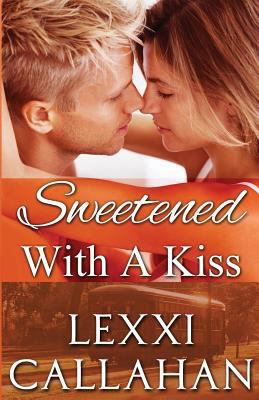 Sweetened with a Kiss 1490430377 Book Cover