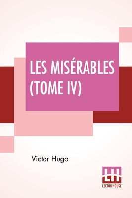 Les Misérables (Tome IV): Quatrième Partie, L'I... [French] 9390058139 Book Cover