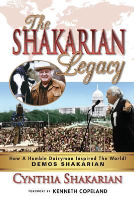 The Shakarian Legacy: How A Humble Dairyman Ins... 0999455117 Book Cover