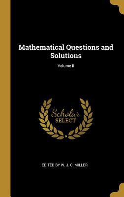 Mathematical Questions and Solutions; Volume II 0526254912 Book Cover