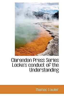 Clarendon Press Series Locke's Conduct of the U... 1110502664 Book Cover