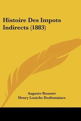 Histoire Des Impots Indirects (1883) [French] 1120494427 Book Cover