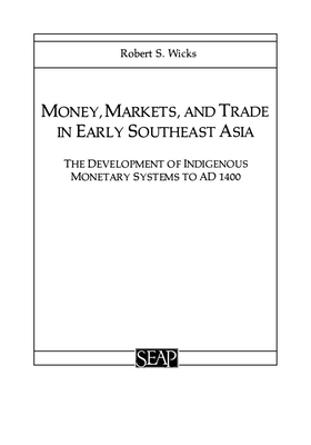 Money, Markets, and Trade in Early Southeast As... 0877277109 Book Cover