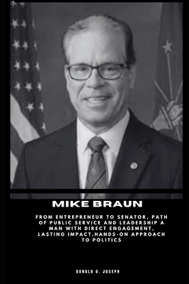 Mike Braun: From Entrepreneur to Senator, Path ...            Book Cover