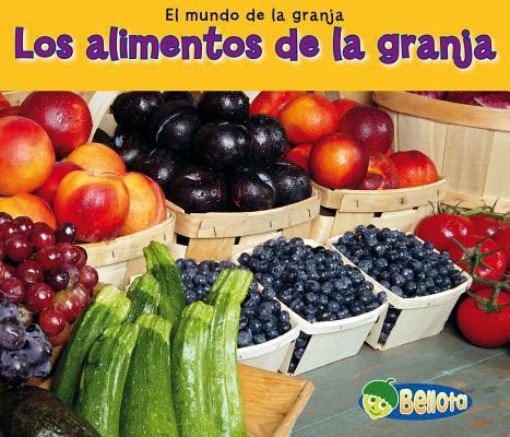 Los Alimentos de la Granja = Food from Farms [Spanish] 1432953087 Book Cover