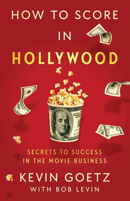 How to Score in Hollywood: Secrets to Success i... 198218986X Book Cover