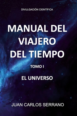 Manual del Viajero del Tiempo. El Universo [Spanish] 8409325144 Book Cover