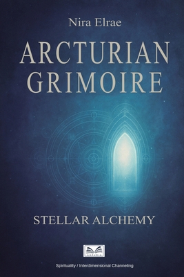 Arcturian Grimoire: Stellar Alchemy B0F86LZJVK Book Cover