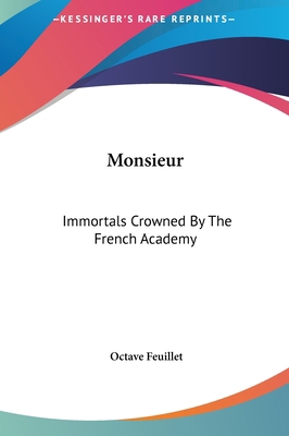 Monsieur: Immortals Crowned by the French Academy 1161436073 Book Cover