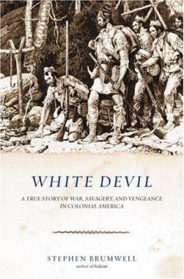 White Devil: A True Story of War, Savagery, and... 0306813890 Book Cover